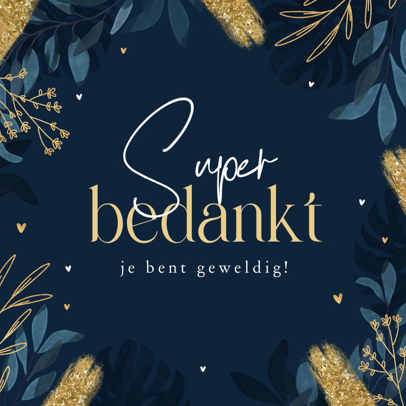 Bedankkaartjes - Bedankkaart super bedankt hartjes goud takjes verf