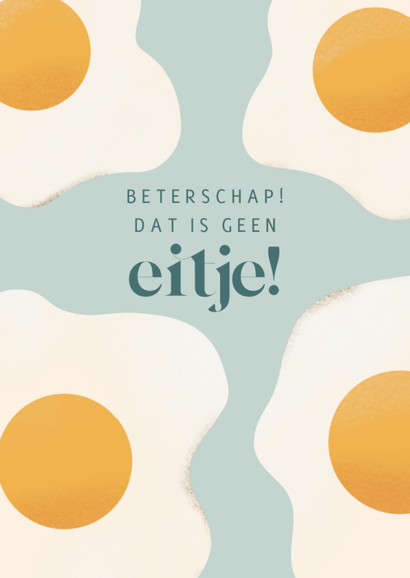 Beterschapskaarten - Beterschapskaart met humorvolle tekst: dit is geen eitje