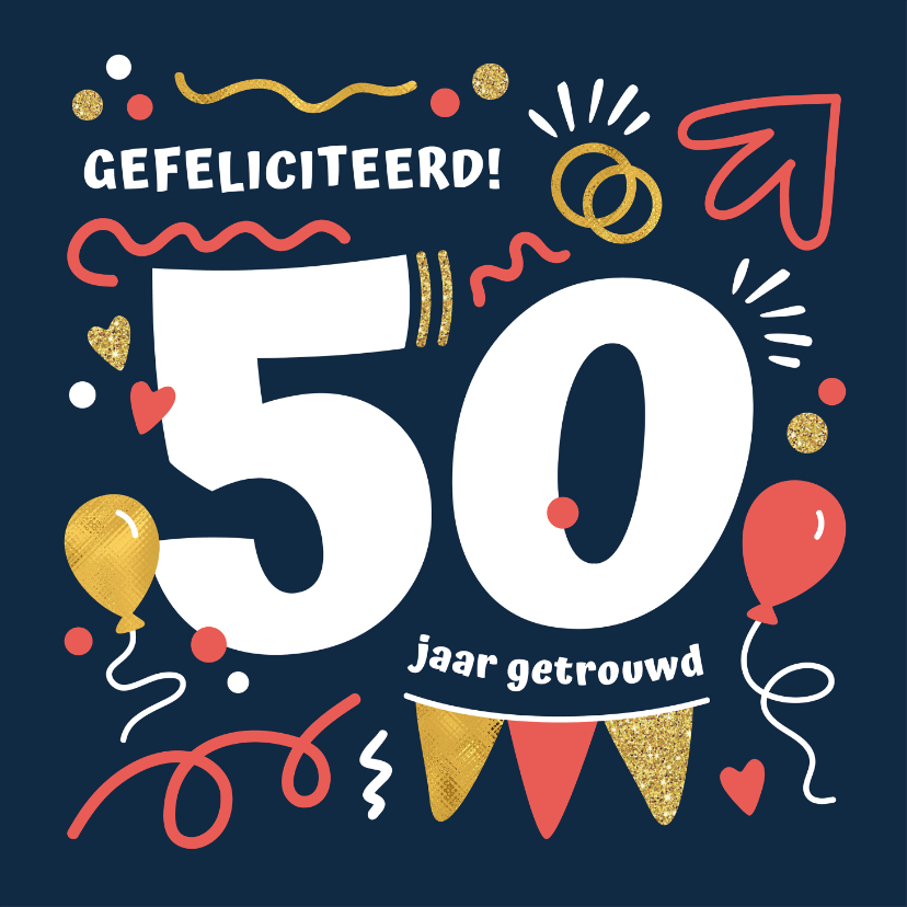 Felicitatiekaarten - Felicitatiekaart 50 jaar getrouwd feestelijk