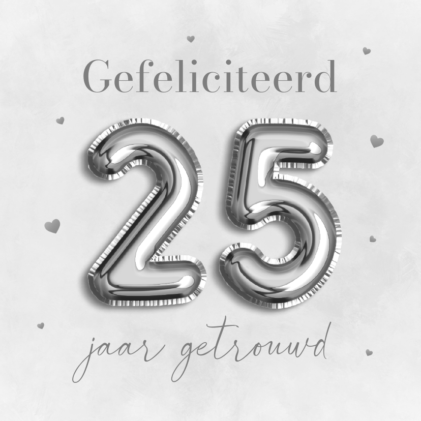 Felicitatiekaarten - Felicitatiekaart huwelijksjubileum folieballon 25 zilver