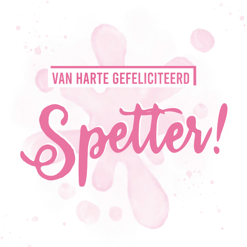 Felicitatiekaarten - Felicitatiekaart spetter van harte gefeliciteerd in roze