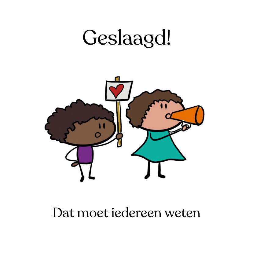 Geslaagd kaarten - Geslaagd! Dat moet iedereen weten