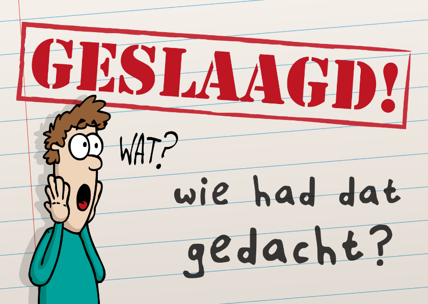 Geslaagd kaarten - Geslaagdkaart wie had dat gedacht