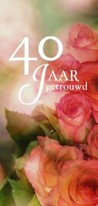 Jubileumkaarten - Jubileum 40 jaar getrouwd bloem