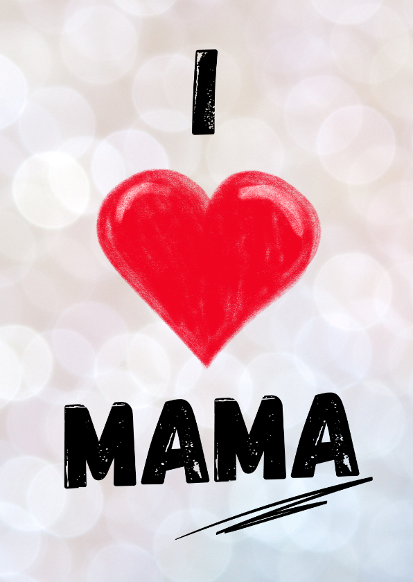 Moederdag kaarten - Moederdag - I love you mama!