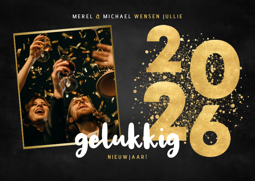 Nieuwjaarskaarten - Nieuwjaarskaart gouden 2026, grote foto gelukkig nieuwjaar