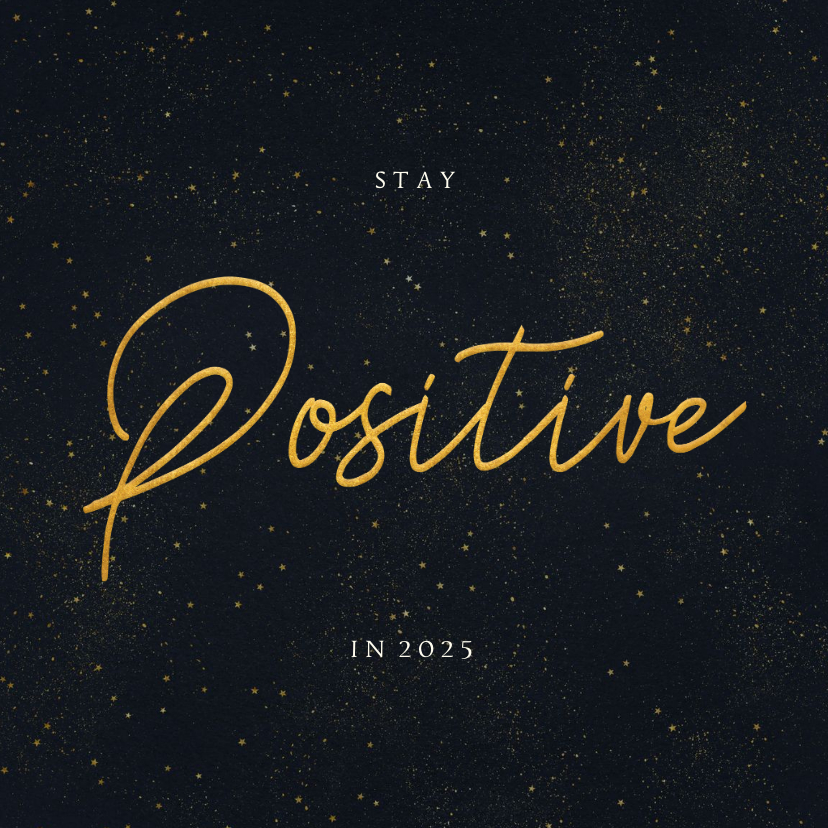 Nieuwjaarskaarten - Nieuwjaarskaart - stay positive in 2025