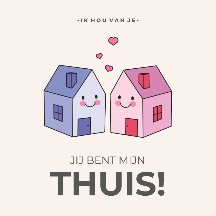 Valentijnskaarten - Valentijnskaart jij bent mijn thuis met lachende huisjes