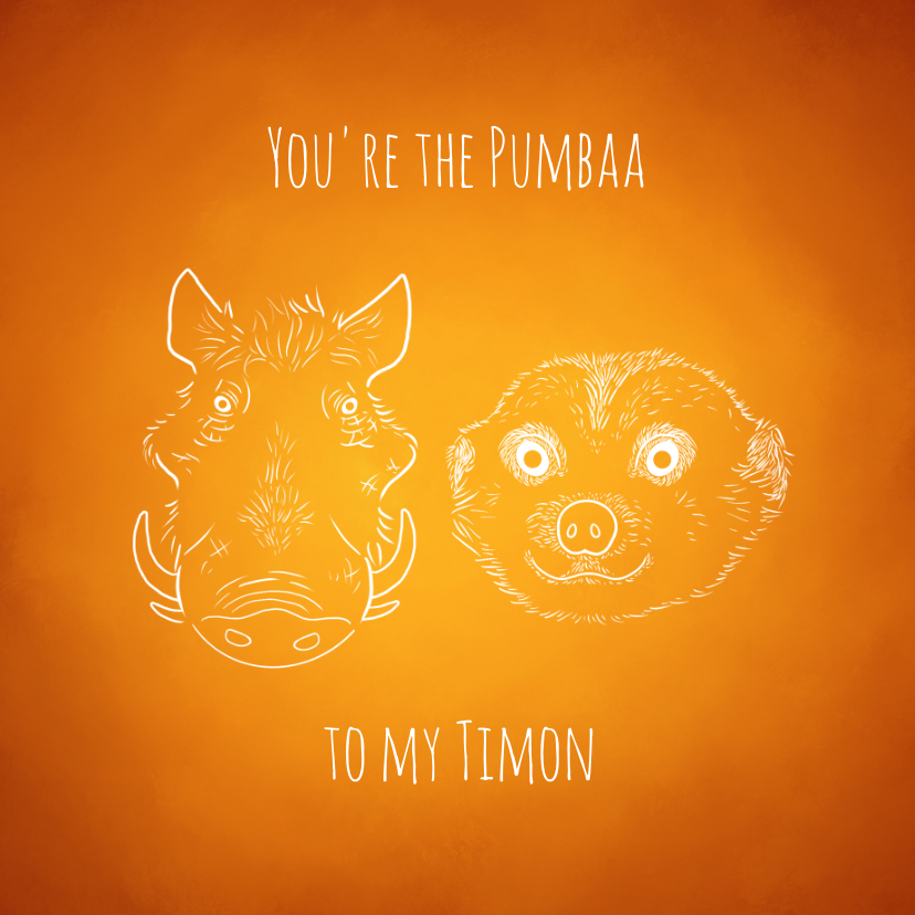 Valentijnskaarten - Valentijnskaart "You're the Pumbaa to my Timon"