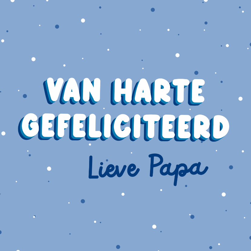 Blauwe verjaardagskaart met stipjes lieve papa | Kaartje2go