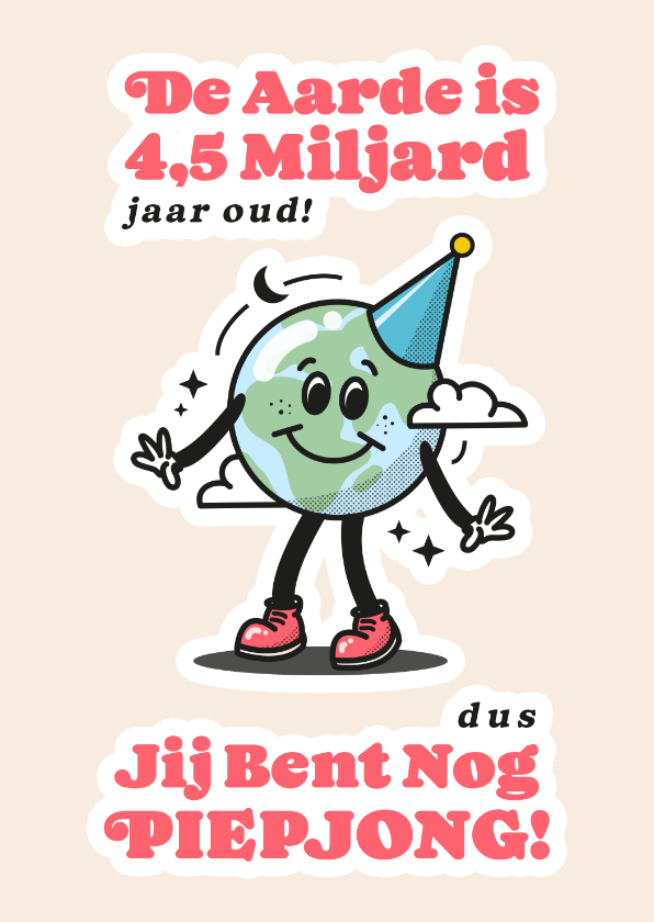 Verjaardagskaarten - Grappige verjaardagskaart met aardbol je bent piepjong