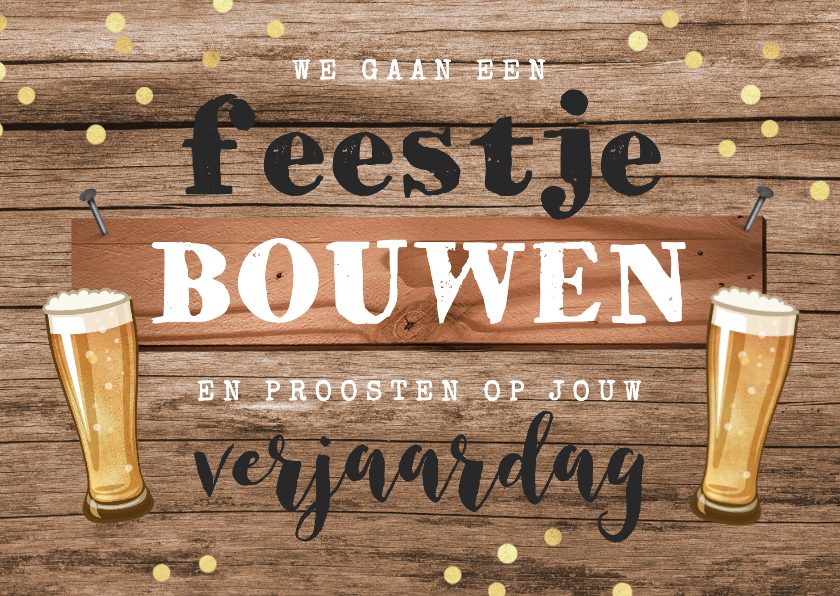 Verjaardagskaarten - Verjaardagskaart feestje bouwen bier confetti hout stoer