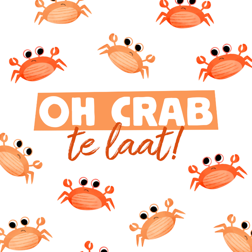 Verjaardagskaarten - Verjaardagskaart te laat oh crab met patroon krabben