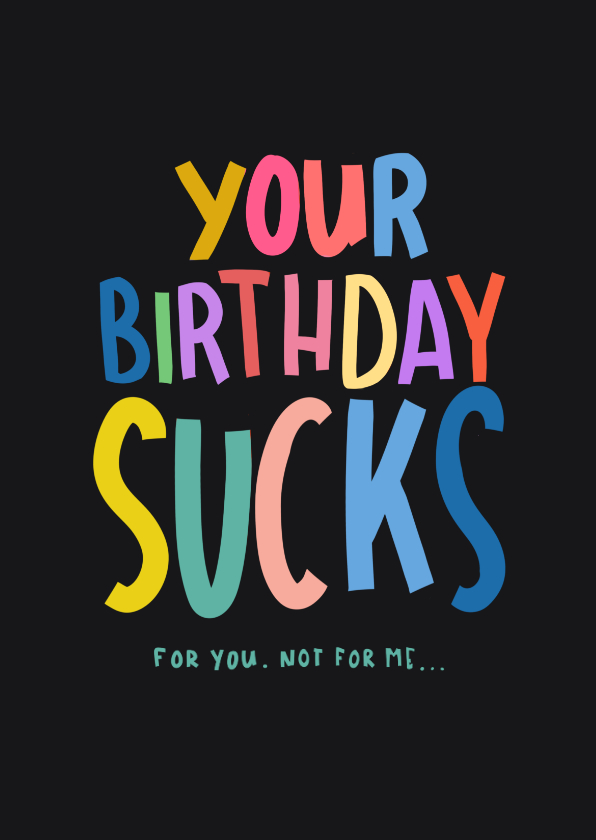 Verjaardagskaarten - Verjaardagskaart Your birthday Sucks ( 29 feb)