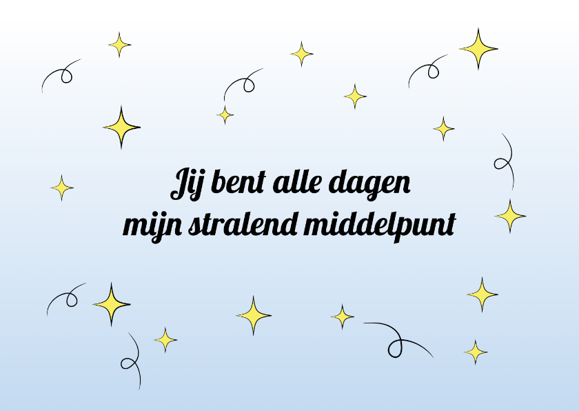 Wenskaarten - Jij bent alle dagen mijn stralend middelpunt