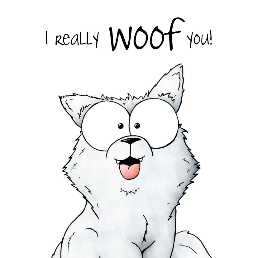 Wenskaarten - Liefde kaart hond - I really woof you!