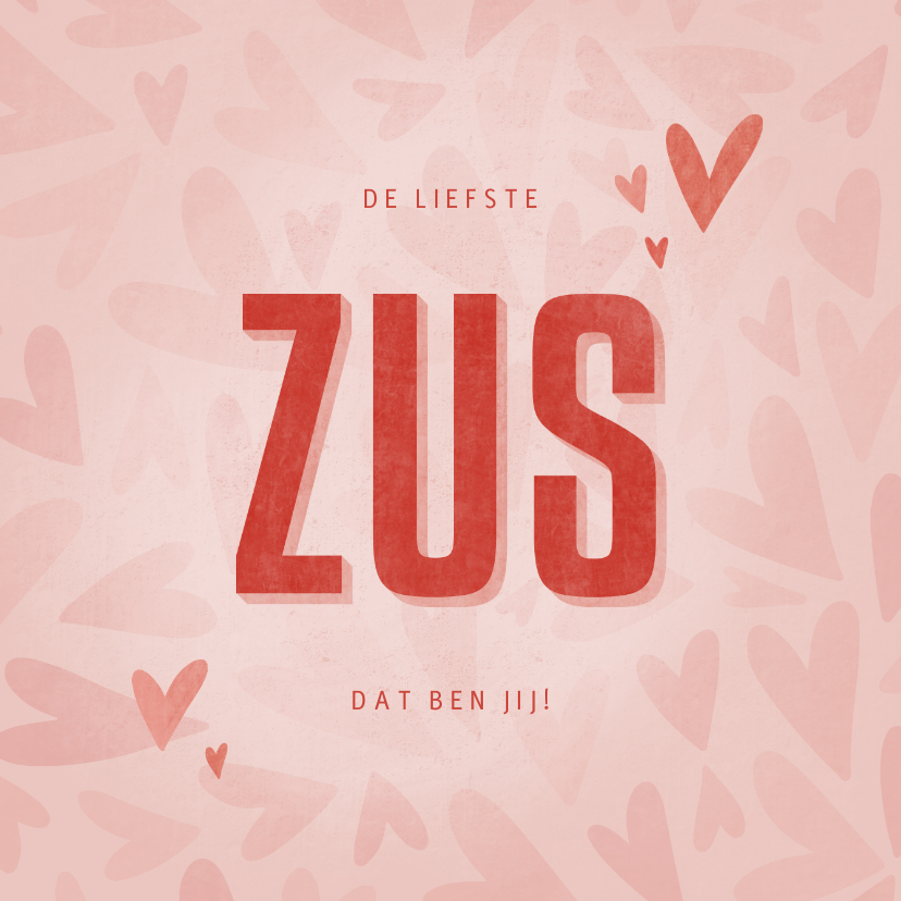 Wenskaarten - Liefde kaart met hartjes de liefste ZUS dat ben jij