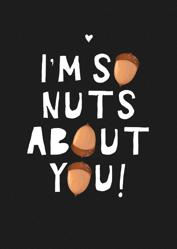 Wenskaarten - Liefdekaart nuts about you stoer typo eikeltjes