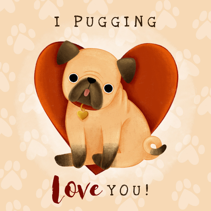 Wenskaarten - Schattige liefdekaart met pug, hartjes 'I pugging love you!'