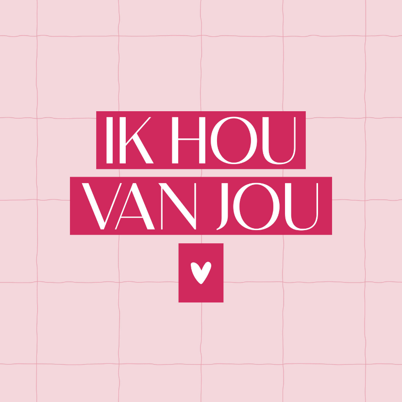 Wenskaarten - Wenskaart ik hou van jou roze raster typografie