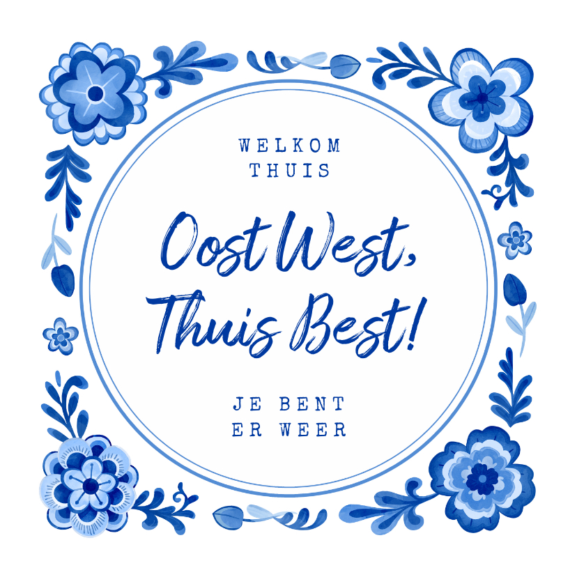 Wenskaarten - Wenskaart oost west thuis best Delfts blauw welkom thuis