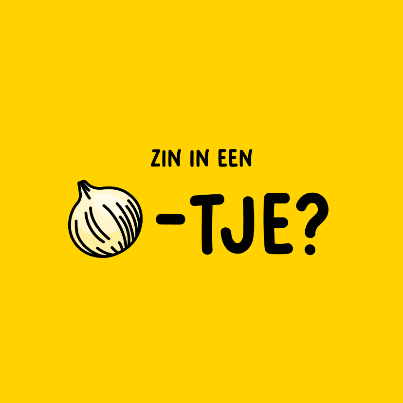 Wenskaarten - Wenskaart zin in een ui-tje